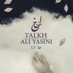 دانلود آهنگ علی یاسینی به نام تلخ / يعني بعد من دستات مال كي ميشه؟