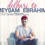 دانلود آهنگ میثم ابراهیمی به نام دلبری تو / ناز نکن یکم راه بیا آخه با دل دیوونم